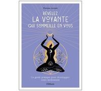 Révélez La Voyante Qui Sommeille En Vous - Le Guide Pratique Pour Développer Votre Médiumnité