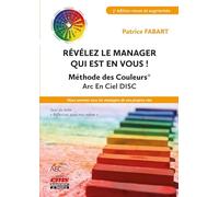 Révélez le manager qui est en vous !: Méthode des Couleurs Arc En Ciel. Nous sommes tous les managers de nos propres vies