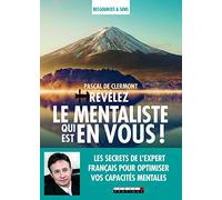 Révélez le mentaliste qui est en vous !: Les secrets de l'expert français pour optimiser vos capacités mentales