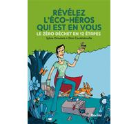 Révélez l'éco-héros qui est en vous ! Le zéro déchet en 12 étapes - Sylvie Droulans - Racine Eds - broché - Guide