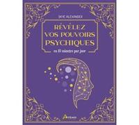 Révélez vos pouvoirs psychiques Skye Alexander (Auteur)