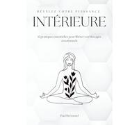 RÉVÉLEZ VOTRE PUISSANCE INTÉRIEURE: 12 pratiques essentielles pour libérer vos blocages émotionnels