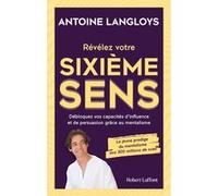 Antoine Langloys – Révélez votre sixième sens – Mentalisme, influence et persuasion