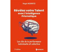 Révélez votre Talent avec l'intelligence prismatique Les clés de la performance individuelle et collective - Magali Norrito - Gereso Eds - broché - Guide