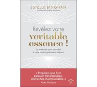 Révélez votre véritable essence !: La méthode pour accéder à votre maitre guérisseur intérieur