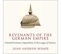 Revenants de l'Empire allemand : Allemands coloniaux, Impérialisme et Société des Nations
