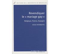 Revendiquer le "mariage gay": Belgique, France, Espagne