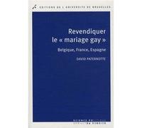 Revendiquer le "mariage gay" David Paternotte (Auteur)