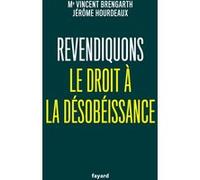 Revendiquons le droit à la désobéissance Vincent Brengarth (Auteur), Jérôme Hourdeaux (Auteur)
