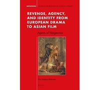 Revenge, Agency, And Identity From European Drama To Asian Film