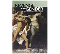 Revenge And Gender In Classical, Medieval, And Renaissance Literature