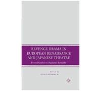 Revenge Drama In European Renaissance And Japanese Theatre