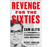 Revenge for the Sixties Sam Alito and the Triumph of the Conservative Legal Movement - Peter S. Canellos - Simon & Schuster - ebook (ePub) - Livre