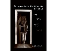 Revenge Is A Confession Of Pain