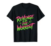 Revenge is My Pre Workout |- T-Shirt