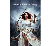Revenge Is Wild Justice