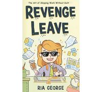 Revenge Leave: The Art of Skipping Work Without Guilt