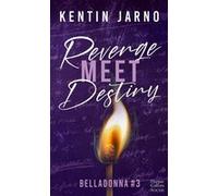 Kentin Jarno – Revenge Meet Destiny – Belladonna #3 : La conclusion de la série dark romance – Poche