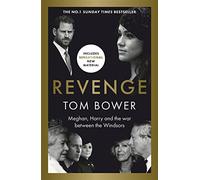 Revenge: Meghan, Harry and the war between the Windsors. The Sunday Times no 1 bestseller