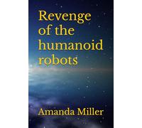 Revenge of the humanoid robots