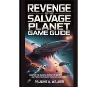 Revenge of the salvage planet Game Guide: Master the wastes, shape the story, and forge your legacy in the salvage verse.