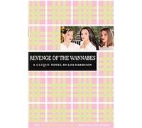 Revenge of the Wannabes, Clique Series Lisi Harrison (Auteur)