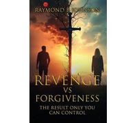 Revenge Vs. Forgiveness: Exploring the pros and cons of choosing your own peace