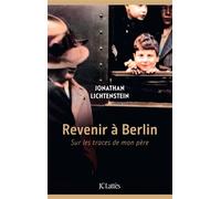Revenir à Berlin Sur les traces de mon père - Jonathan Lichtenstein - Lattes - broché - Roman