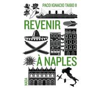 REVENIR à NAPLES - Paco Ignacio Taibo - Nada - broché - Roman