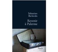 Revenir a palerme Sébastien Berlendis (Auteur)