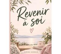 Revenir à soi: 25 moments à colorier pour ralentir, respirer et se choisir