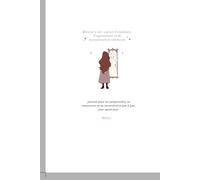 Revenir à soi : carnet d’émotions, d’apaisement et de reconstruction intérieure: Journal pour se comprendre et se reconstruire pas à pas