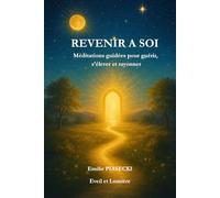 REVENIR A SOI: Méditations guidées pour guérir, s'élever et rayonner