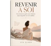 REVENIR À SOI: Se retrouver après une relation dans laquelle on s’est oubliée