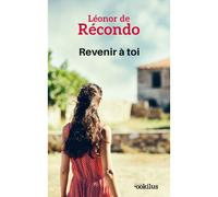 Revenir à toi Édition en gros caractères - Léonor De Récondo - Ookilus Editions - broché - Roman