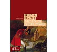 Revenir / Devenir: Gulliver ou l'Autre Voyage