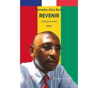 Revenir L'Afrique au c ur - Mamadou Aliou Barry - Cent Mille Milliards - broché - Essai