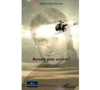 Revenir pour revivre !: Algérie 1957