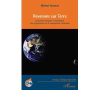 Revenons sur Terre Comment échapper à l'enlisement des négociations sur le changement climatique - Michel Stevens - L'harmattan - broché - Etude