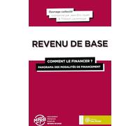 Revenu de base, comment le financer ?: Panorama des modalités de financement