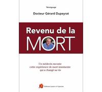 Revenu de la mort Un médecin raconte cette expérience de mort imminente qui a changé sa vie - Gérard Dupeyrat - Lazare Et Capucine Eds - broché - Récit