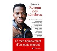 Revenu des ténèbres Le récit bouleversant d'un jeune migrant - Kouamé - Xo - broché - Guide