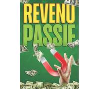 Revenu Passif: La Richesse Pour La Nouvelle Ann©E #4