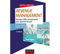 Revenue Management - 2e éd. - Anticiper l'offre et la demande, optimiser les prix: Anticiper l'offre et la demande, optimiser les prix