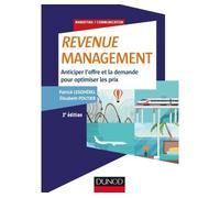 Revenue Management - 2e éd. - Anticiper l'offre et la demande, optimiser les prix Organisation des ventes dans les services - Patrick Legoherel - Dunod - broché - Etude