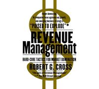 Revenue Management: Hard-Core Tactics for Market Domination