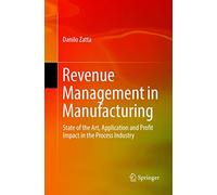 Revenue Management in Manufacturing: State of the Art, Application and Profit Impact in the Process Industry