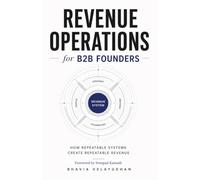 Revenue Operations for B2B Founders: How Repeatable Systems Create Repeatable Revenue