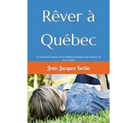 Rêver à Québec: ou comment l'amour de la langue française peut relever un coeur altéré