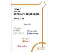 Rêver avec les penseurs du possible Annie Coll (Auteur)